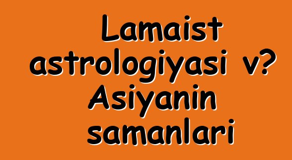 Lamaist astrologiyası və Asiyanın şamanları