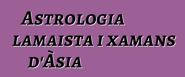 Astrologia lamaista i xamans d'Àsia