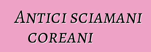 Antici sciamani coreani