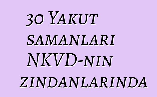 30 Yakut şamanları NKVD-nin zindanlarında