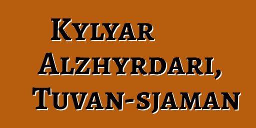 Kylyar Alzhyrdari, Tuvan-sjaman