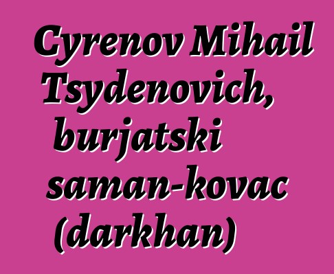 Cyrenov Mihail Tsydenovich, burjatski šaman-kovač (darkhan)