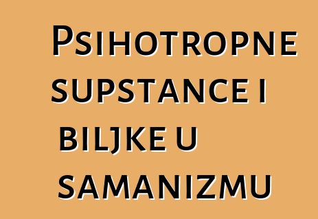 Psihotropne supstance i biljke u šamanizmu