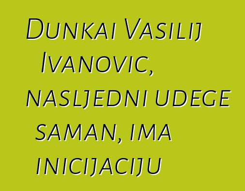 Dunkai Vasilij Ivanovič, nasljedni udege šaman, ima inicijaciju