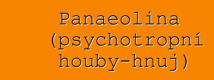 Panaeolina (psychotropní houby-hnůj)