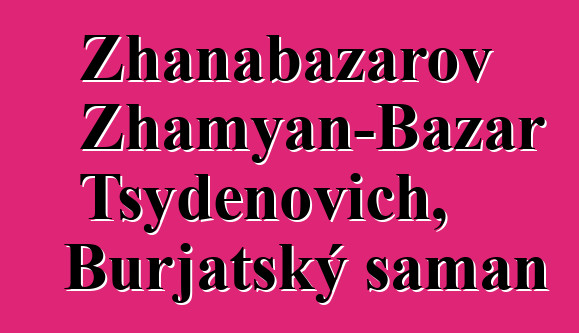 Zhanabazarov Zhamyan-Bazar Tsydenovich, Burjatský šaman