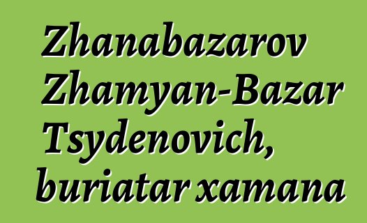 Zhanabazarov Zhamyan-Bazar Tsydenovich, buriatar xamana