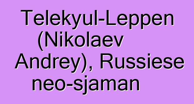 Telekyul-Leppen (Nikolaev Andrey), Russiese neo-sjaman