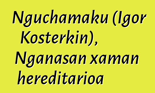 Nguchamaku (Igor Kosterkin), Nganasan xaman hereditarioa