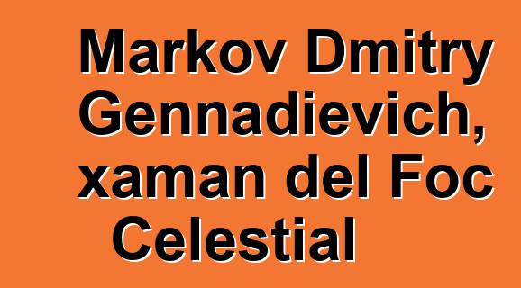 Markov Dmitry Gennadievich, xaman del Foc Celestial