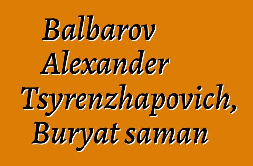 Balbarov Alexander Tsyrenzhapovich, Buryat şaman