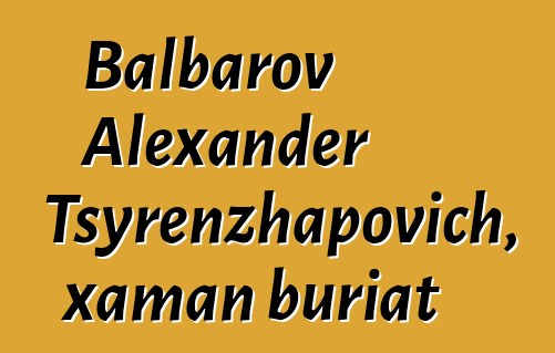 Balbarov Alexander Tsyrenzhapovich, xaman buriat