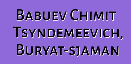 Babuev Chimit Tsyndemeevich, Buryat-sjaman