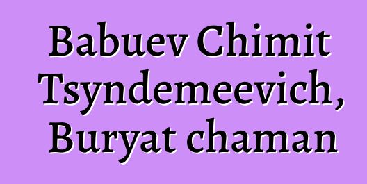 Babuev Chimit Tsyndemeevich, Buryat chaman