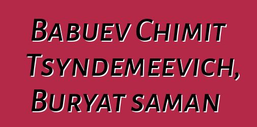 Babuev Chimit Tsyndemeevich, Buryat şaman