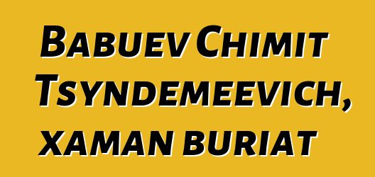 Babuev Chimit Tsyndemeevich, xaman buriat