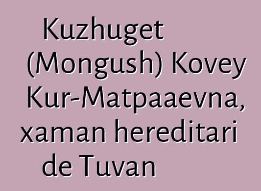 Kuzhuget (Mongush) Kovey Kur-Matpaaevna, xaman hereditari de Tuvan