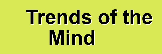 Trends of the Mind