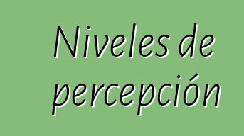 Niveles de percepción