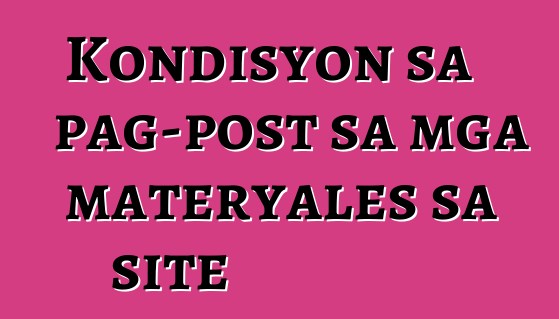 Kondisyon sa pag-post sa mga materyales sa site