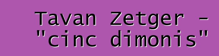 Tavan Zetger - "cinc dimonis"