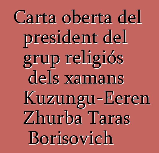 Carta oberta del president del grup religiós dels xamans Kuzungu-Eeren Zhurba Taras Borisovich