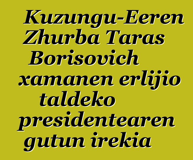 Kuzungu-Eeren Zhurba Taras Borisovich xamanen erlijio taldeko presidentearen gutun irekia