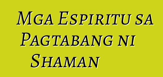 Mga Espiritu sa Pagtabang ni Shaman