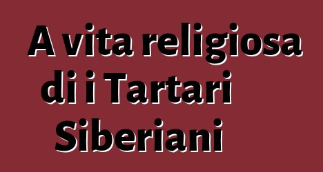 A vita religiosa di i Tartari Siberiani