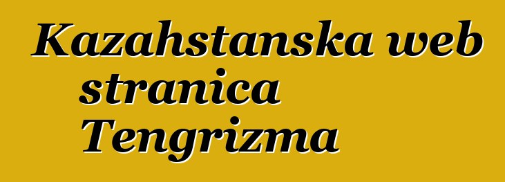 Kazahstanska web stranica Tengrizma