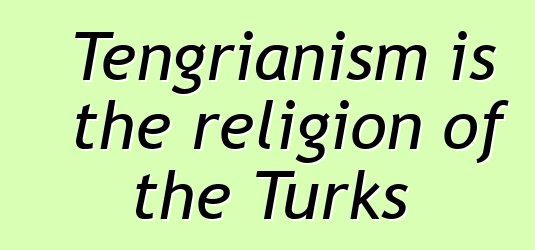 Tengrianism is the religion of the Turks