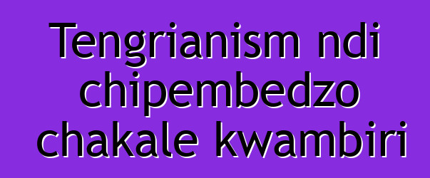 Tengrianism ndi chipembedzo chakale kwambiri