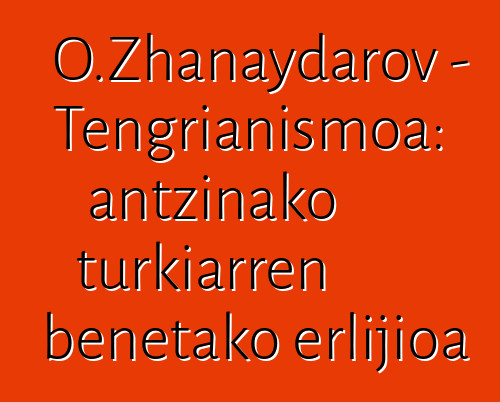 O.Zhanaydarov - Tengrianismoa: antzinako turkiarren benetako erlijioa