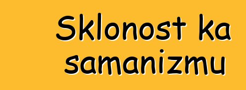 Sklonost ka šamanizmu