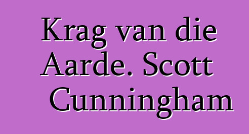 Krag van die Aarde. Scott Cunningham