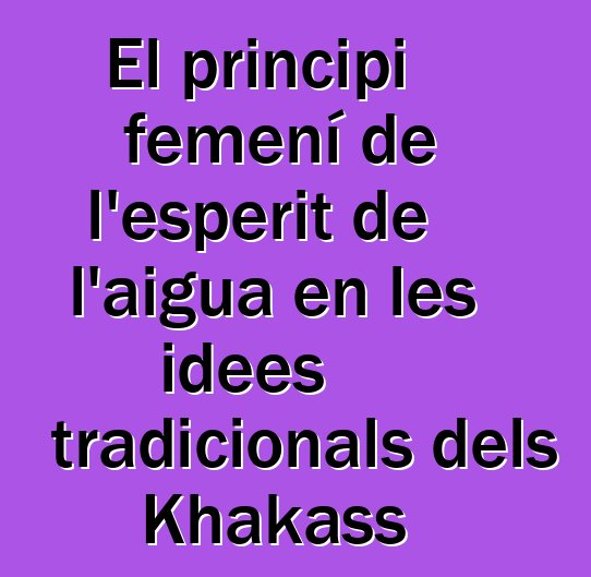 El principi femení de l'esperit de l'aigua en les idees tradicionals dels Khakass