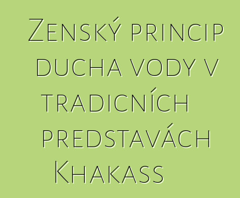 Ženský princip ducha vody v tradičních představách Khakass