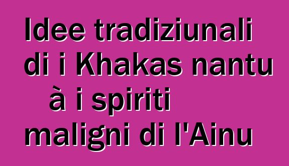 Idee tradiziunali di i Khakas nantu à i spiriti maligni di l'Ainu