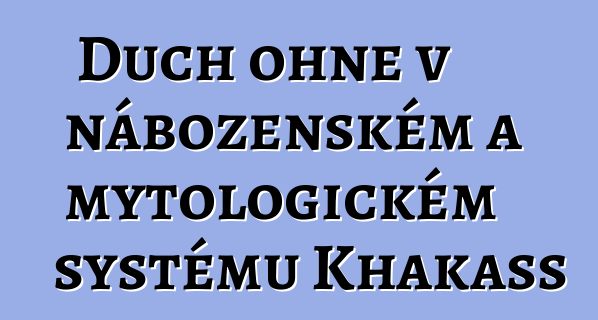 Duch ohně v náboženském a mytologickém systému Khakass