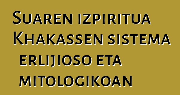 Suaren izpiritua Khakassen sistema erlijioso eta mitologikoan