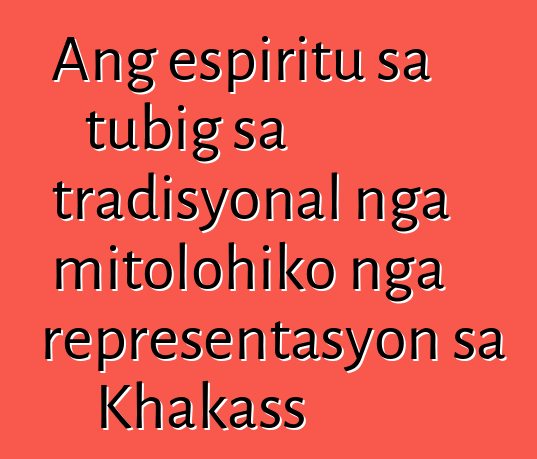 Ang espiritu sa tubig sa tradisyonal nga mitolohiko nga representasyon sa Khakass