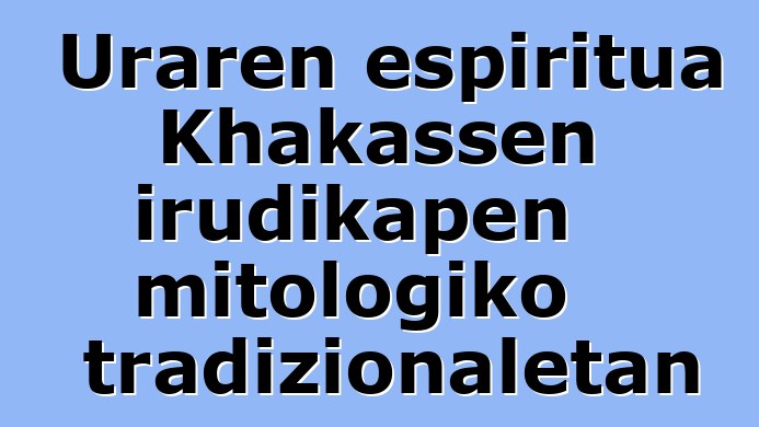 Uraren espiritua Khakassen irudikapen mitologiko tradizionaletan