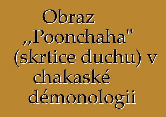 Obraz „Poonchaha“ (škrtiče duchů) v chakaské démonologii