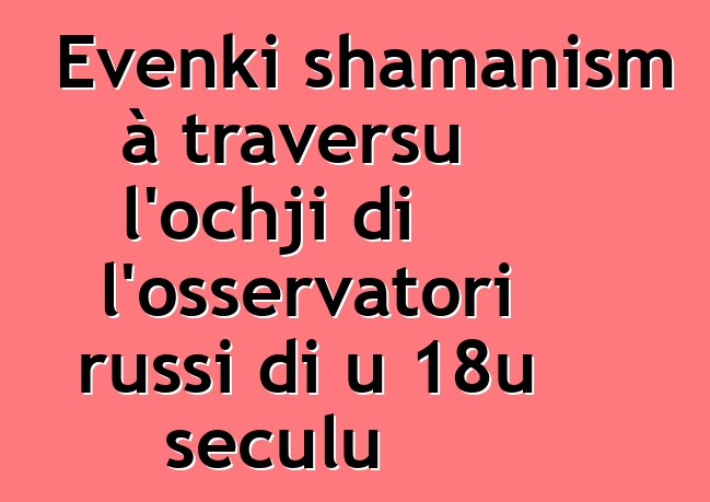 Evenki shamanism à traversu l'ochji di l'osservatori russi di u 18u seculu