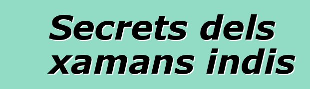 Secrets dels xamans indis