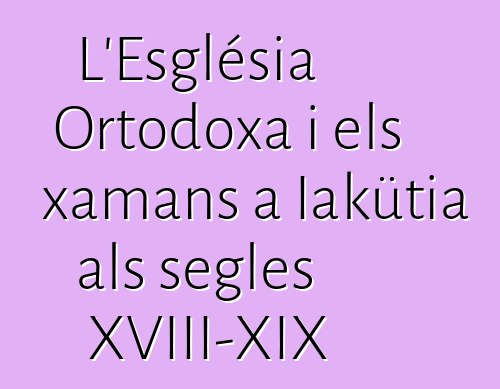 L'Església Ortodoxa i els xamans a Iakütia als segles XVIII-XIX