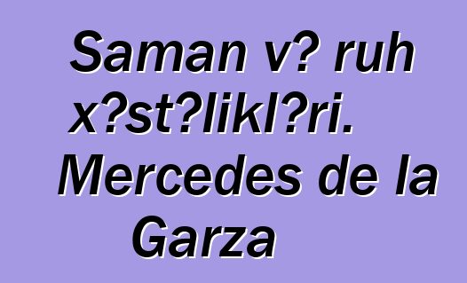 Şaman və ruh xəstəlikləri. Mercedes de la Garza