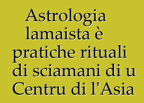 Astrologia lamaista è pratiche rituali di sciamani di u Centru di l'Asia