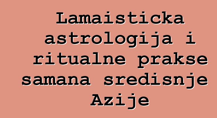 Lamaistička astrologija i ritualne prakse šamana središnje Azije