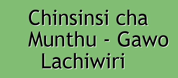 Chinsinsi cha Munthu - Gawo Lachiwiri